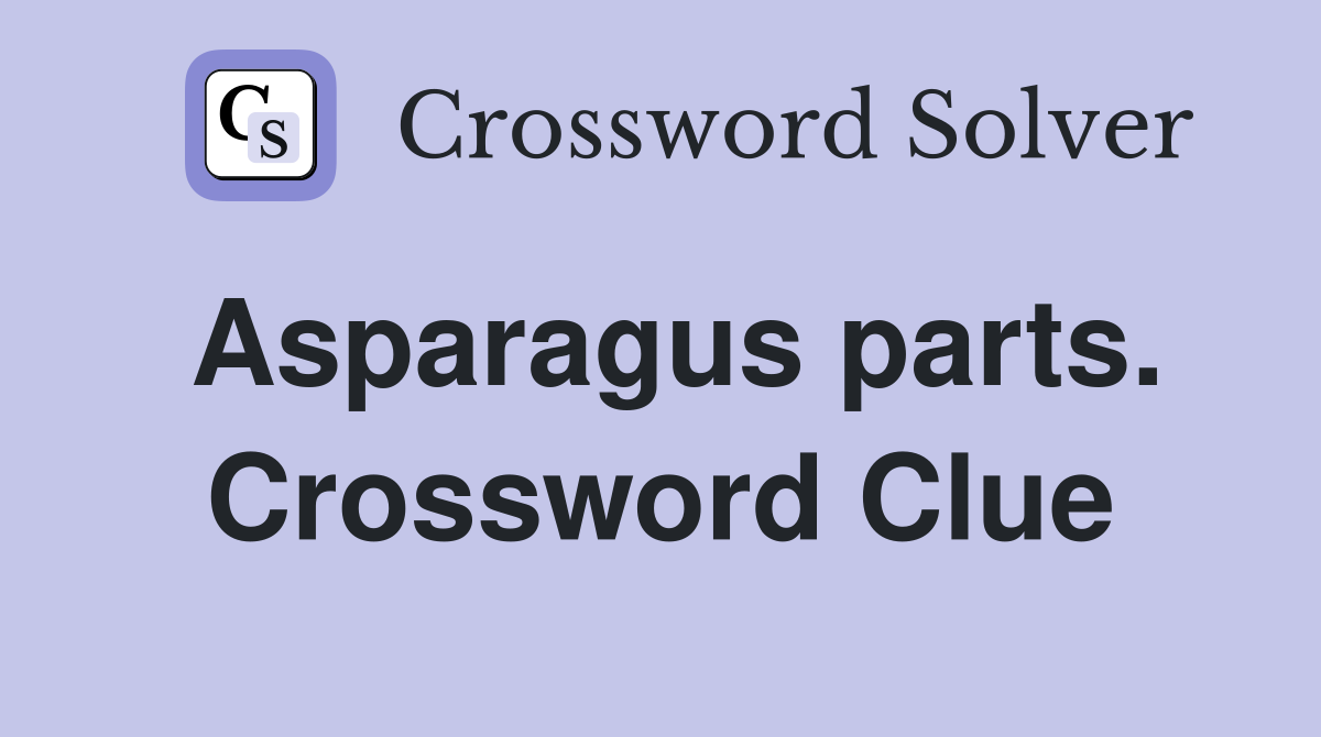 Asparagus parts. Crossword Clue