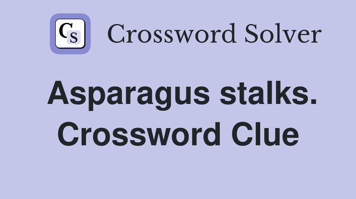 Asparagus stalks. Crossword Clue