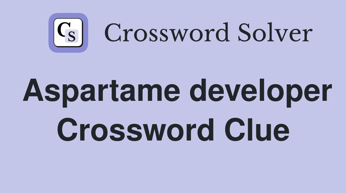Aspartame developer Crossword Clue