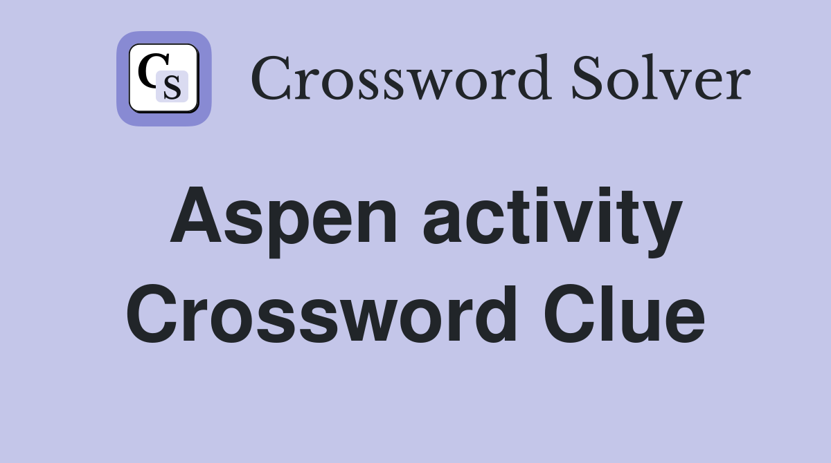 Aspen activity Crossword Clue