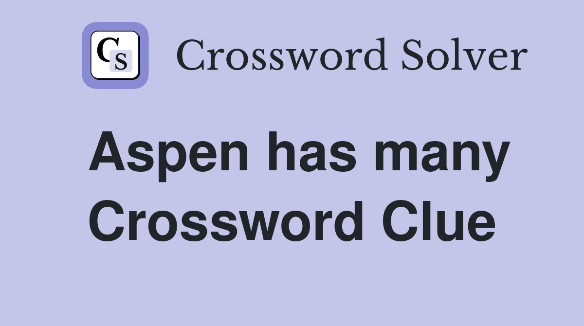 Aspen has many Crossword Clue