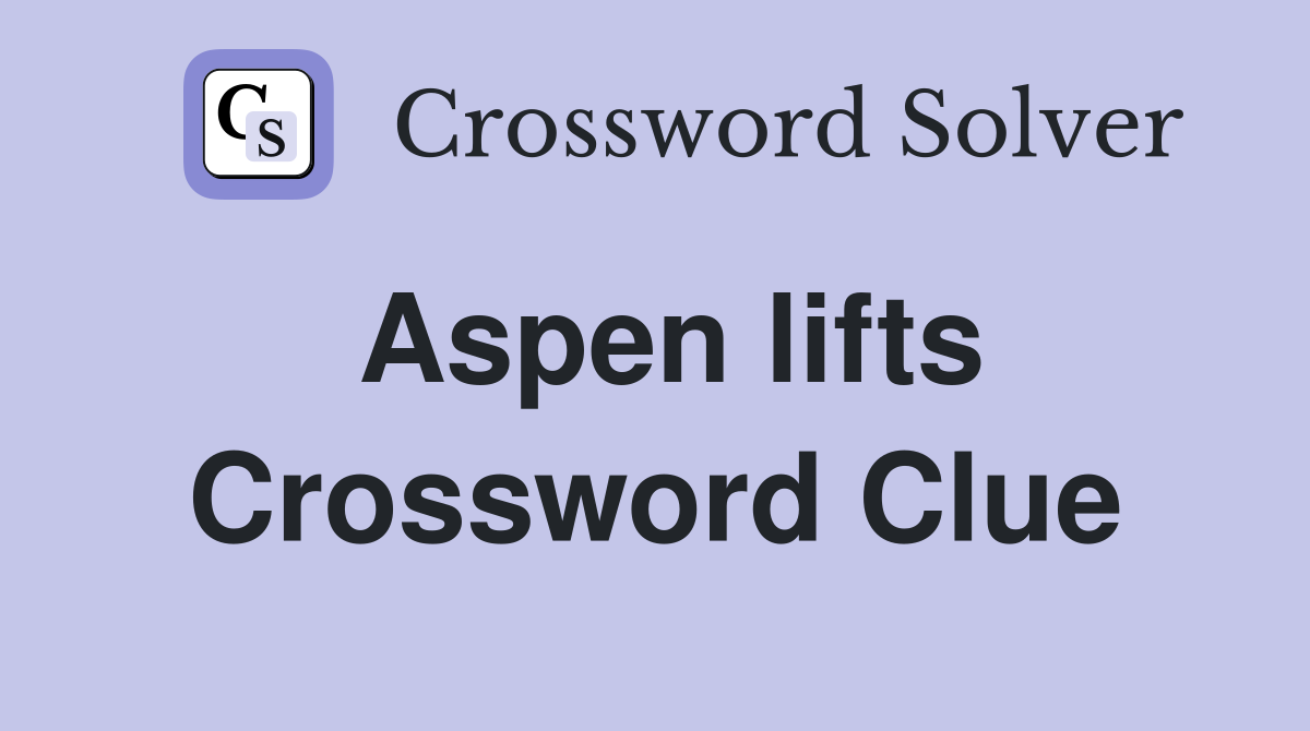 Aspen lifts Crossword Clue