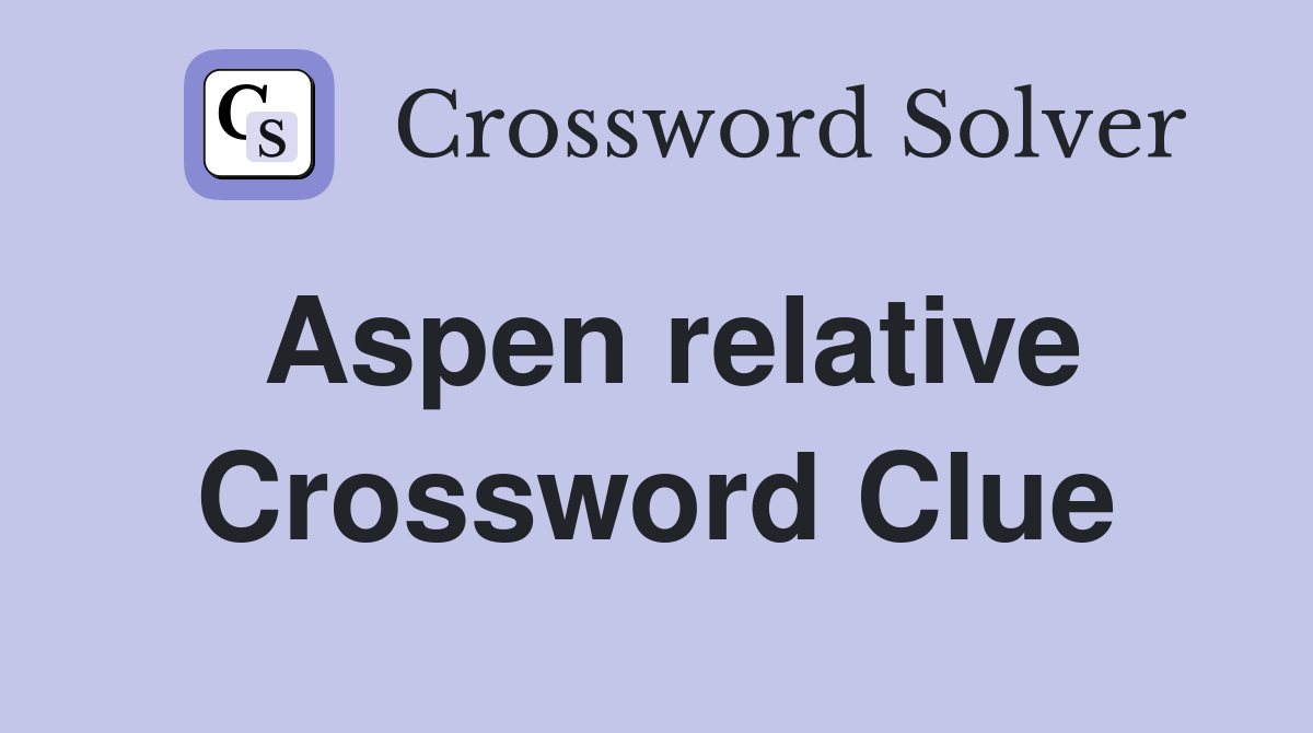 Aspen relative Crossword Clue