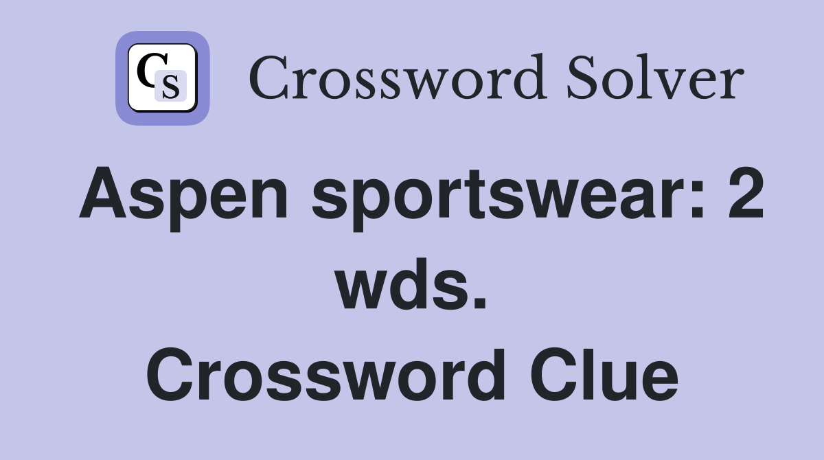 Aspen sportswear: 2 wds. Crossword Clue
