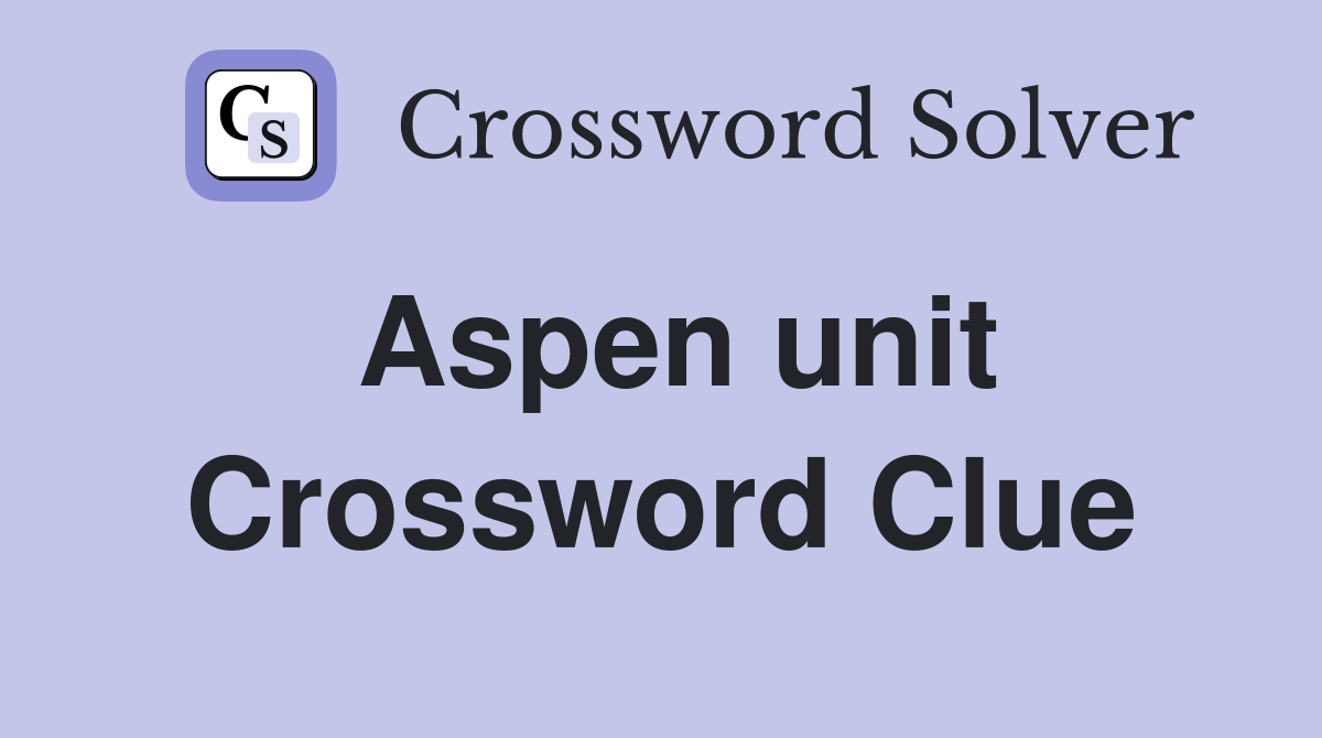 Aspen unit Crossword Clue