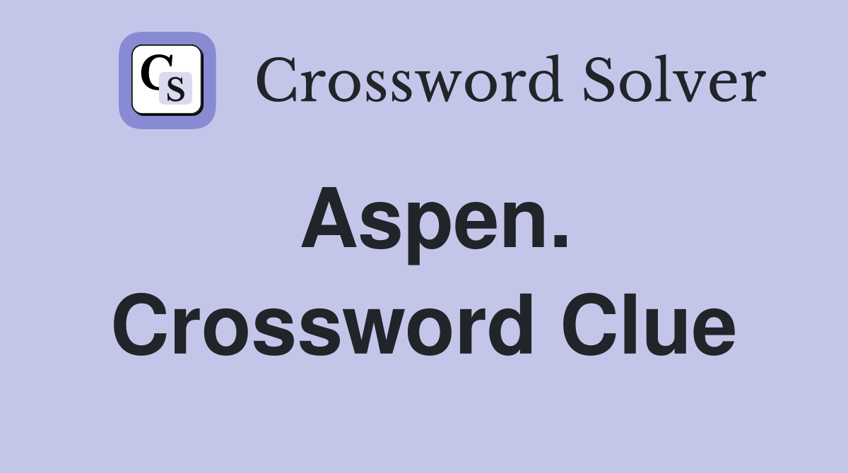 Aspen. Crossword Clue