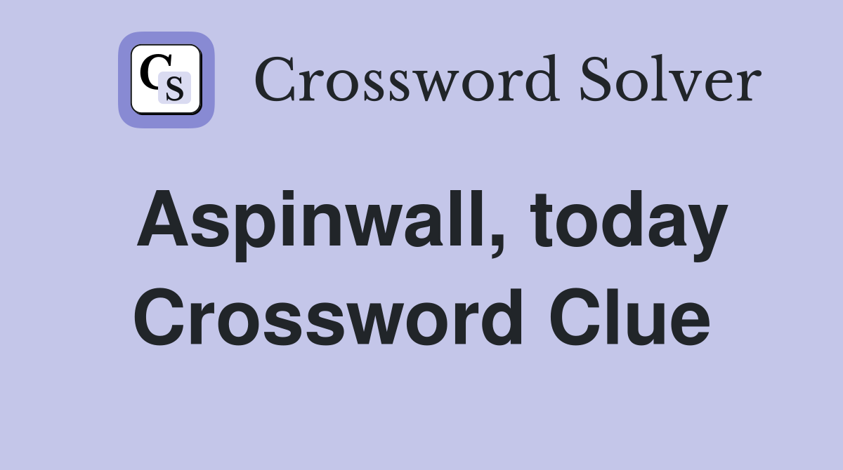 Aspinwall, today Crossword Clue