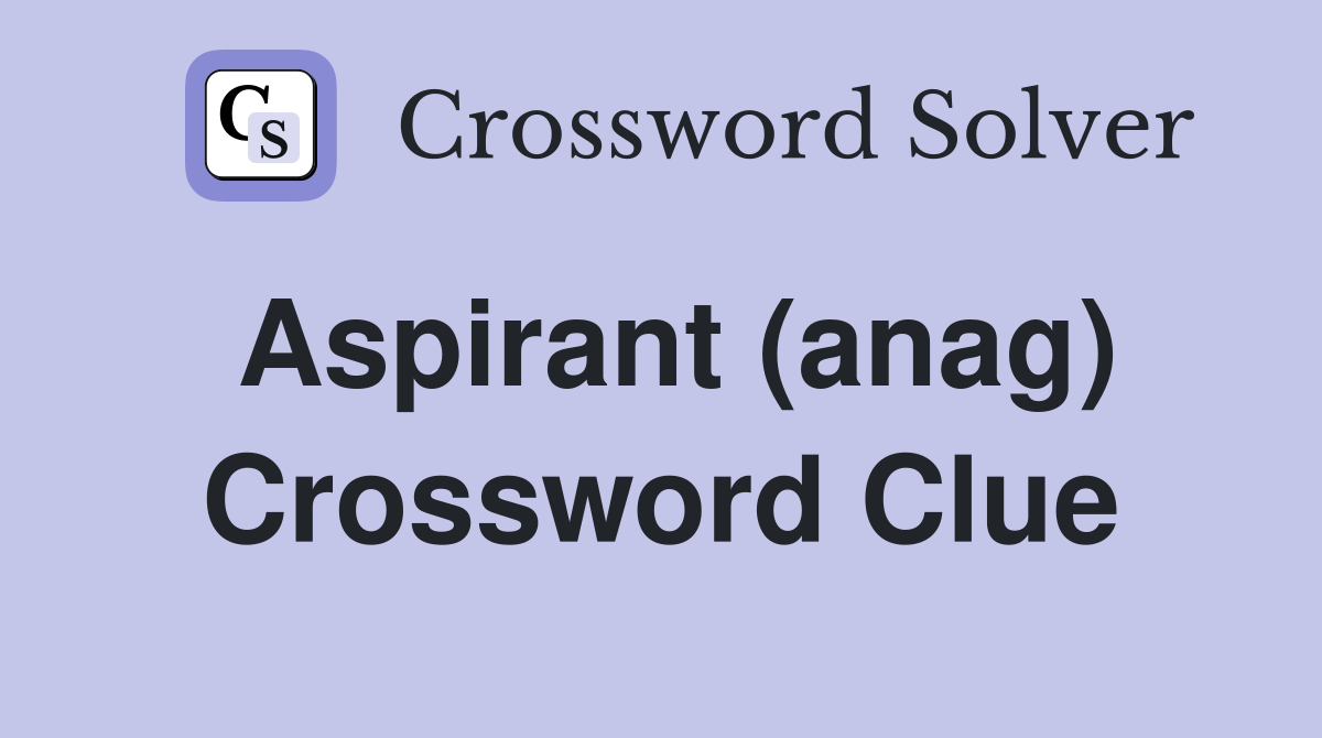 Aspirant (anag) Crossword Clue
