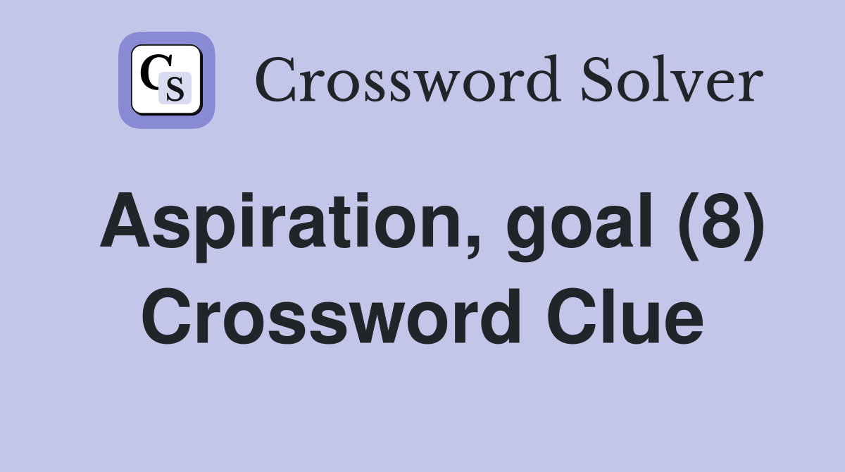 Aspiration, goal (8) Crossword Clue