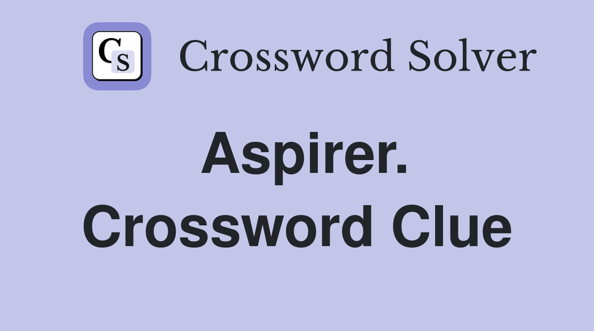 Aspirer. Crossword Clue