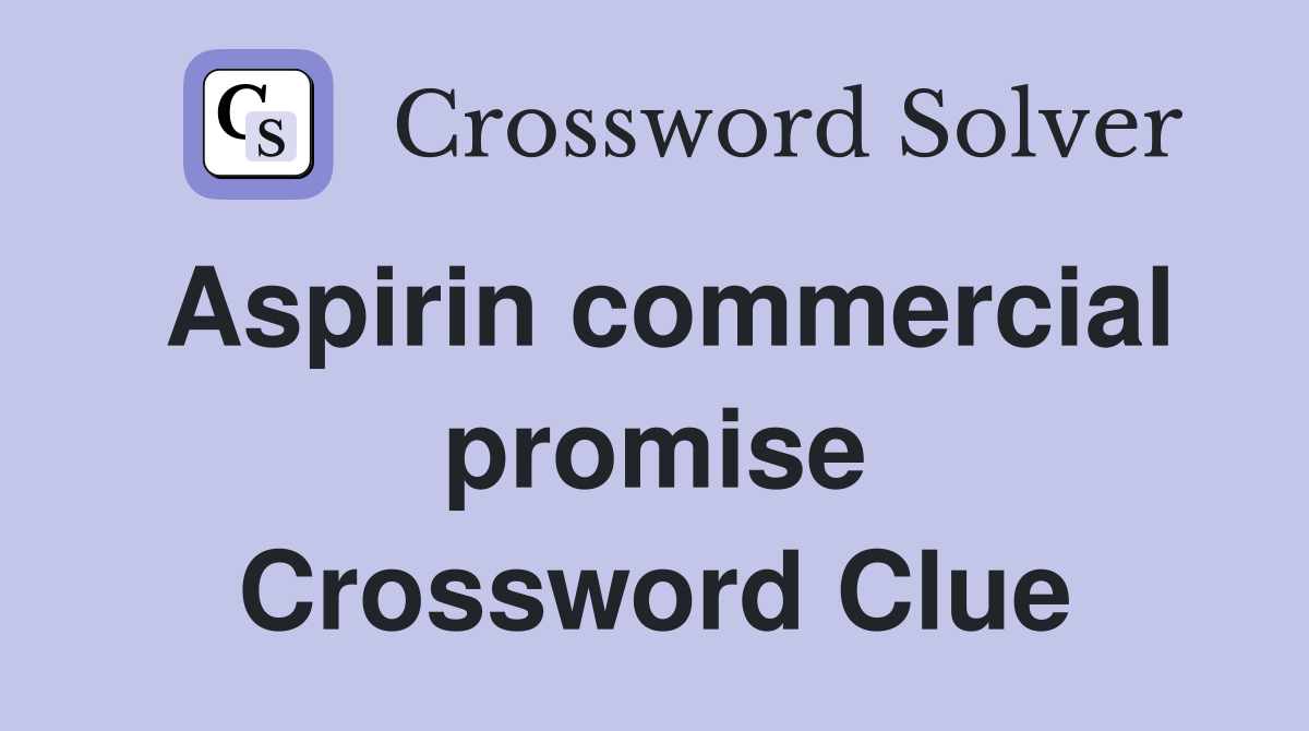 Aspirin commercial promise Crossword Clue