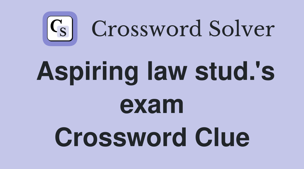 Aspiring law stud.'s exam Crossword Clue