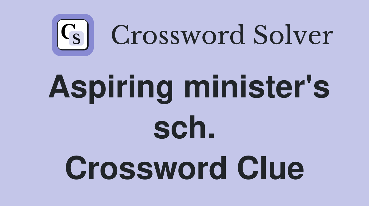 Aspiring minister's sch. Crossword Clue