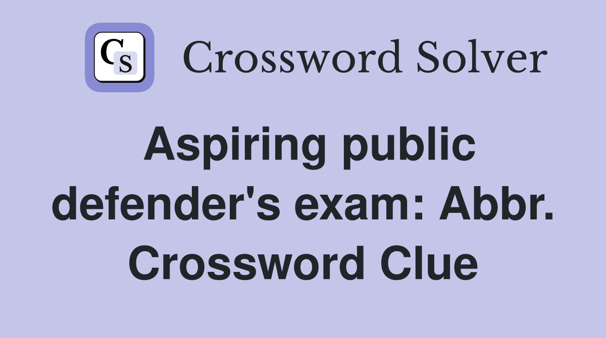 Aspiring public defender's exam: Abbr. Crossword Clue