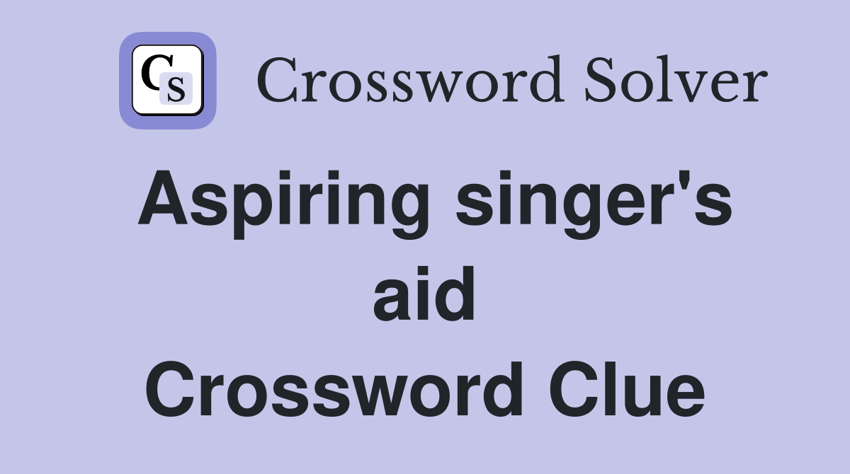 Aspiring singer's aid Crossword Clue