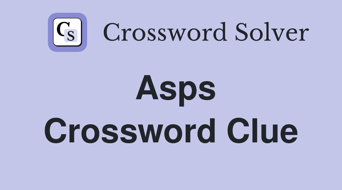 Asps Crossword Clue