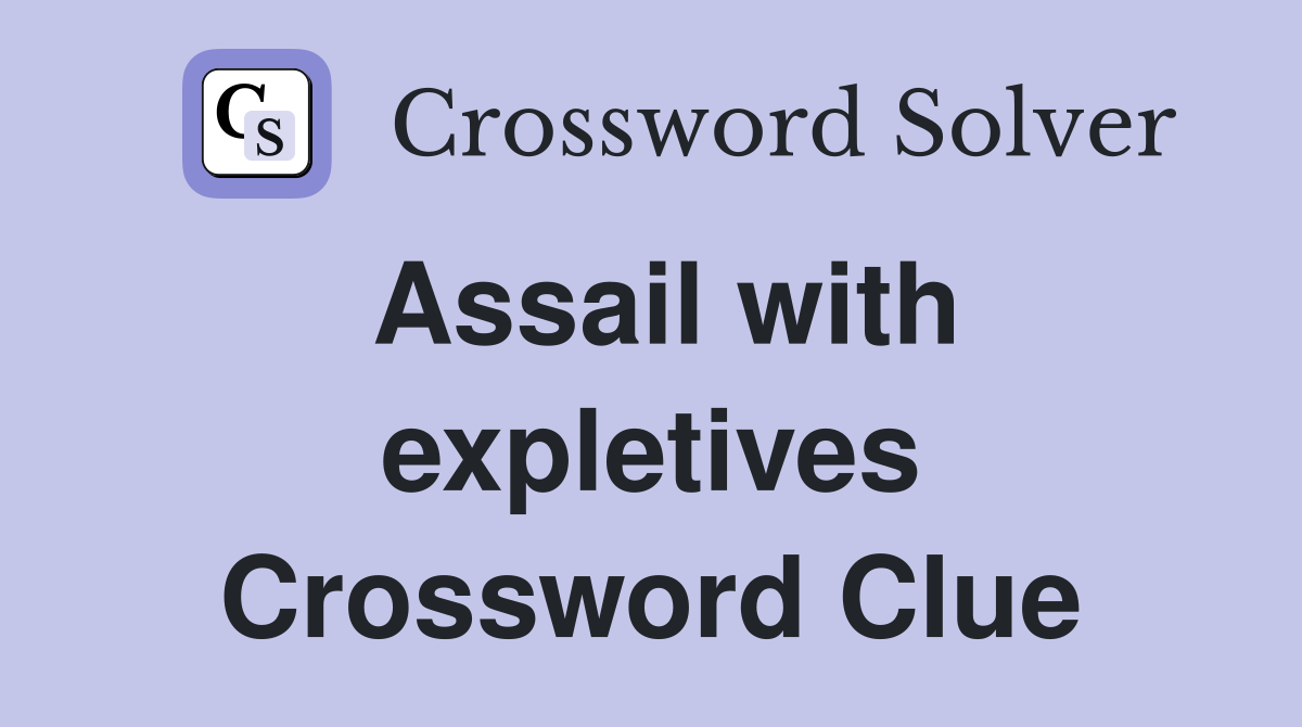 Assail with expletives Crossword Clue