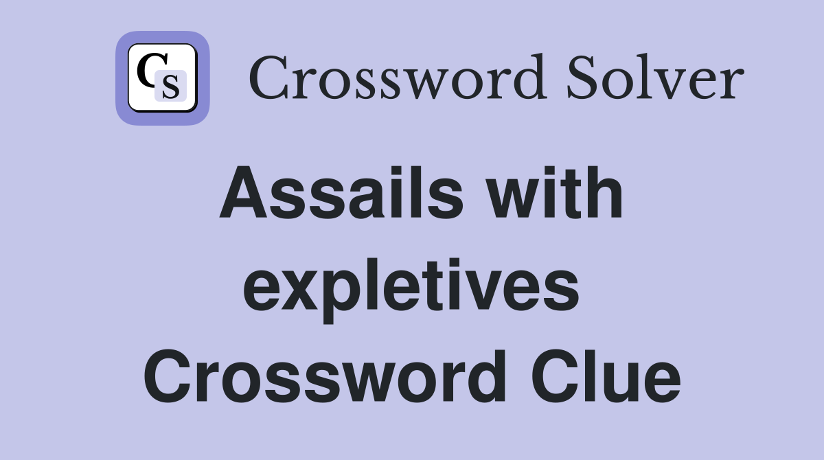 Assails with expletives Crossword Clue