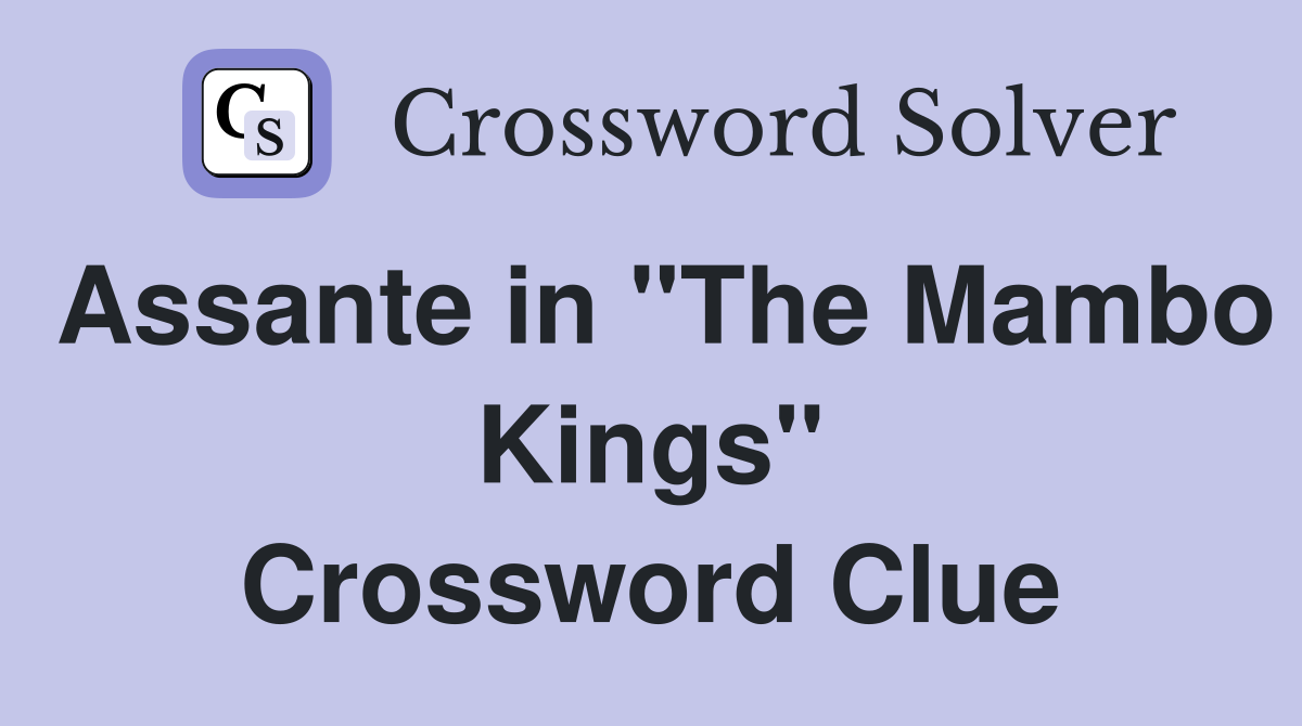 Assante in "The Mambo Kings" Crossword Clue