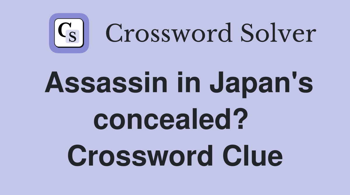 Assassin in Japan's concealed?  Crossword Clue