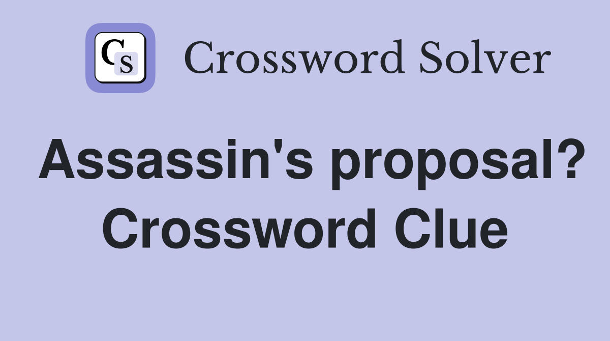 Assassin's proposal? Crossword Clue