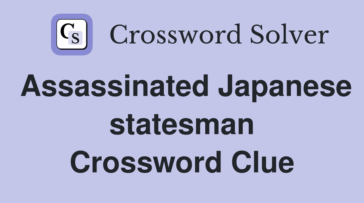 Assassinated Japanese statesman Crossword Clue