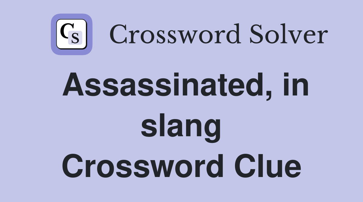 Assassinated, in slang Crossword Clue