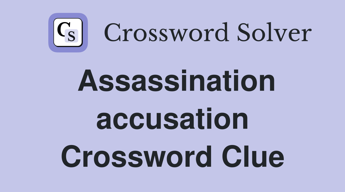 Assassination accusation Crossword Clue