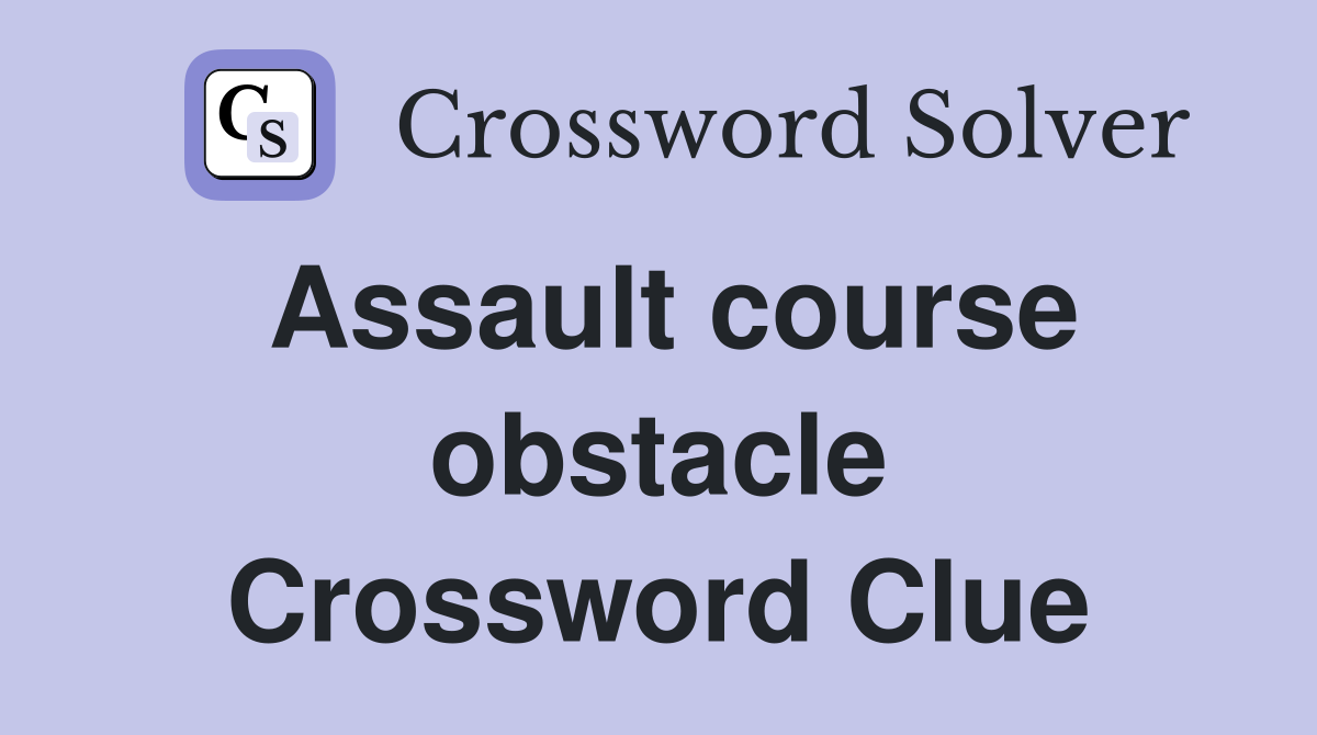 Assault course obstacle Crossword Clue