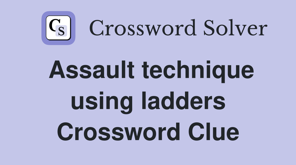Assault technique using ladders Crossword Clue