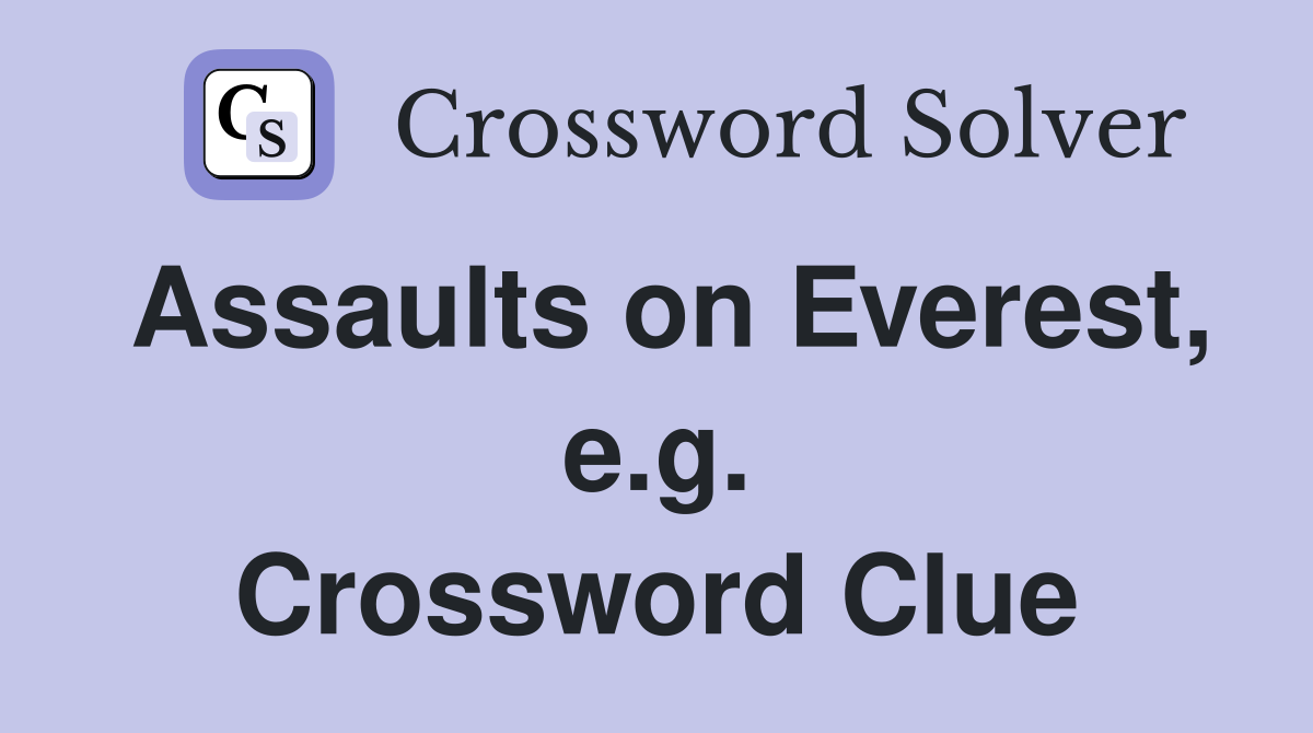 Assaults on Everest, e.g. Crossword Clue