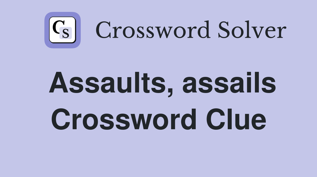Assaults, assails Crossword Clue