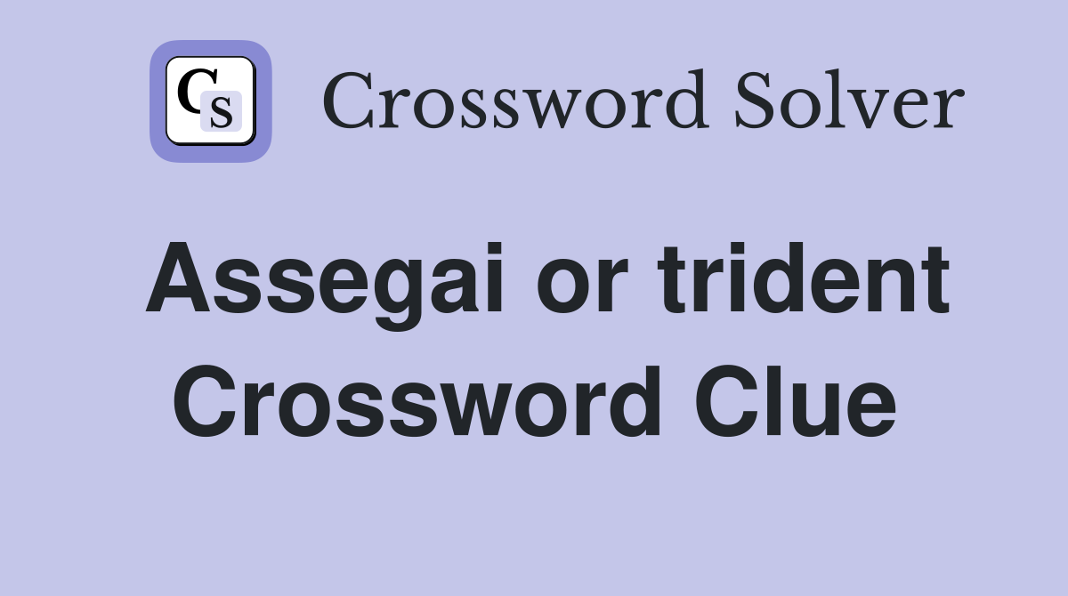 Assegai or trident Crossword Clue