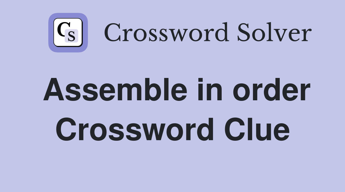 Assemble in order Crossword Clue