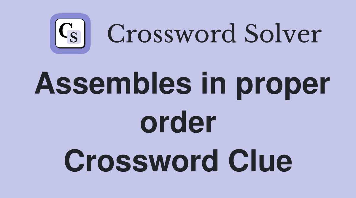 Assembles in proper order Crossword Clue