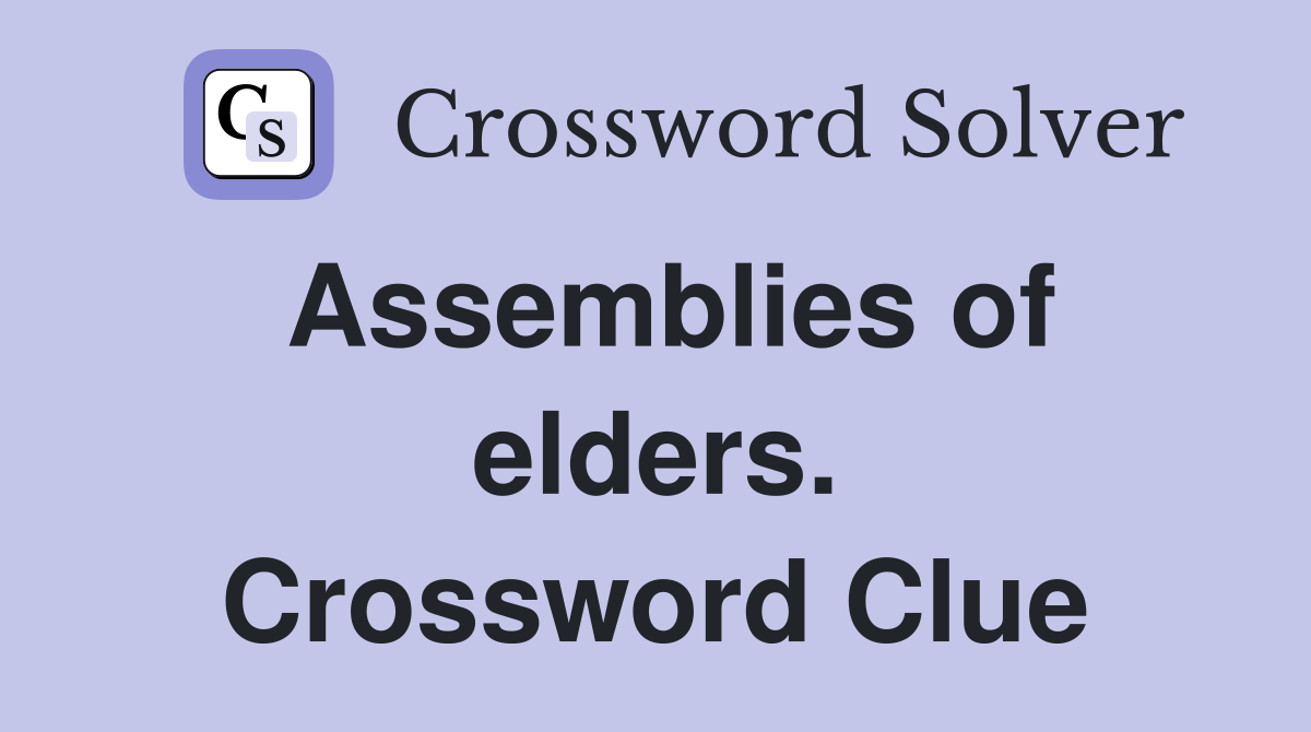 Assemblies of elders. Crossword Clue