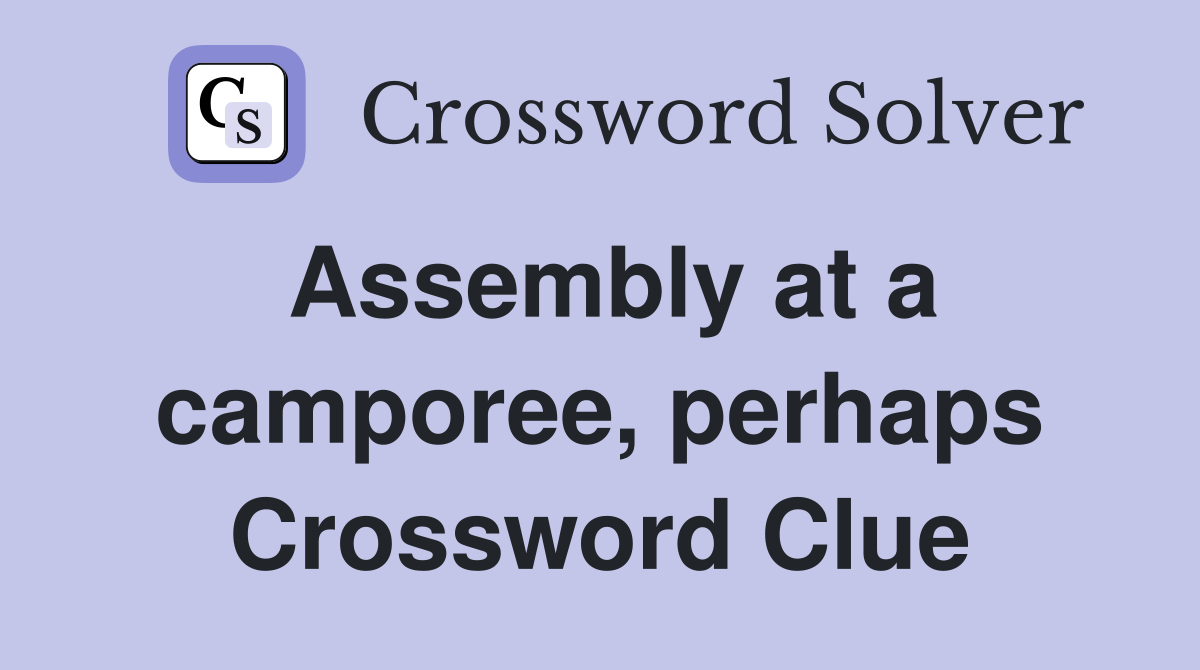 Assembly at a camporee, perhaps Crossword Clue