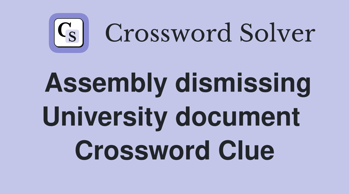 Assembly dismissing University document  Crossword Clue