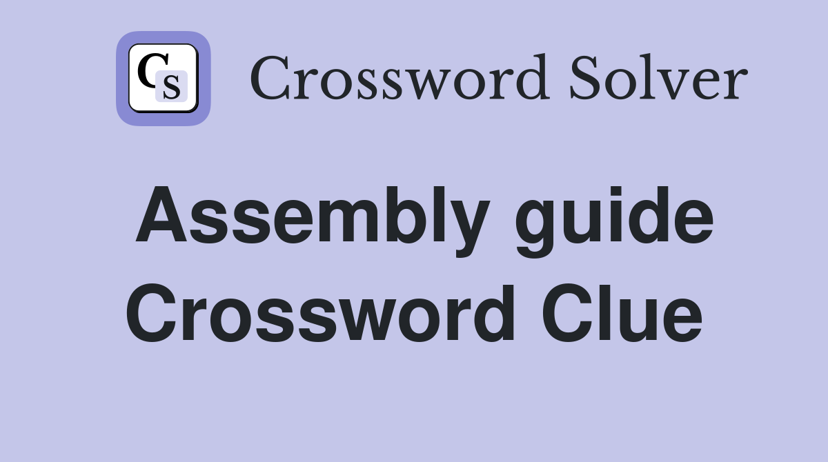Assembly guide Crossword Clue