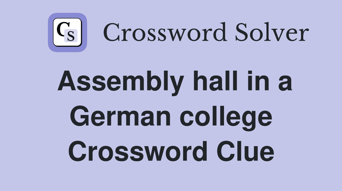 Assembly hall in a German college Crossword Clue