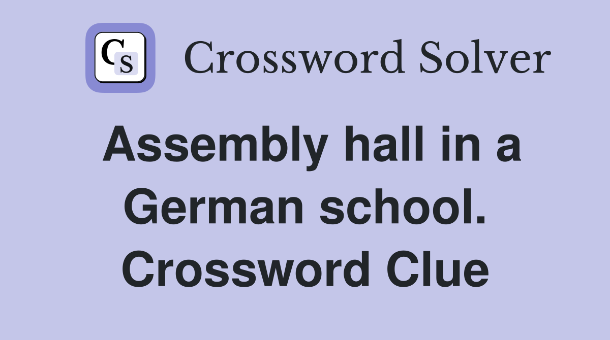 Assembly hall in a German school. Crossword Clue