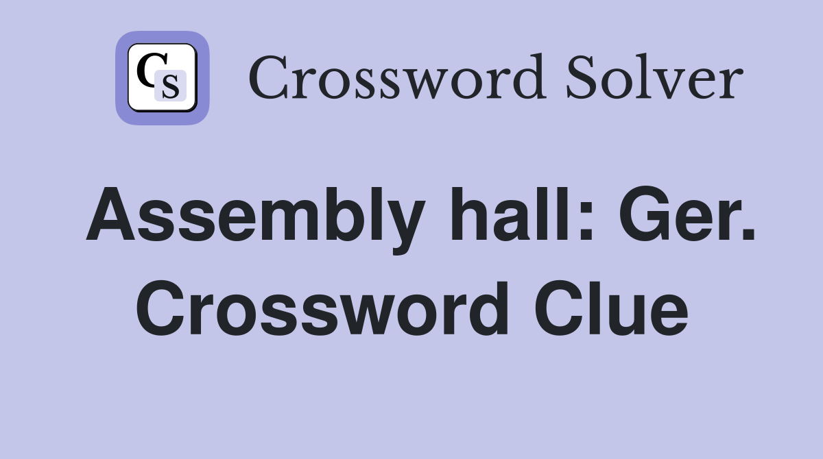 Assembly hall: Ger. Crossword Clue