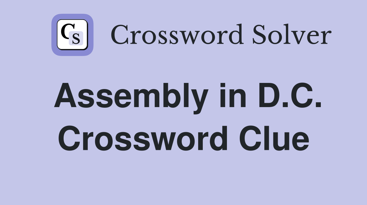 Assembly in D.C. Crossword Clue