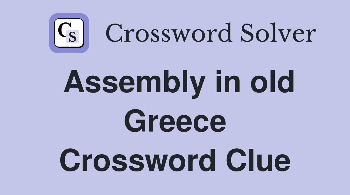 Assembly in old Greece Crossword Clue