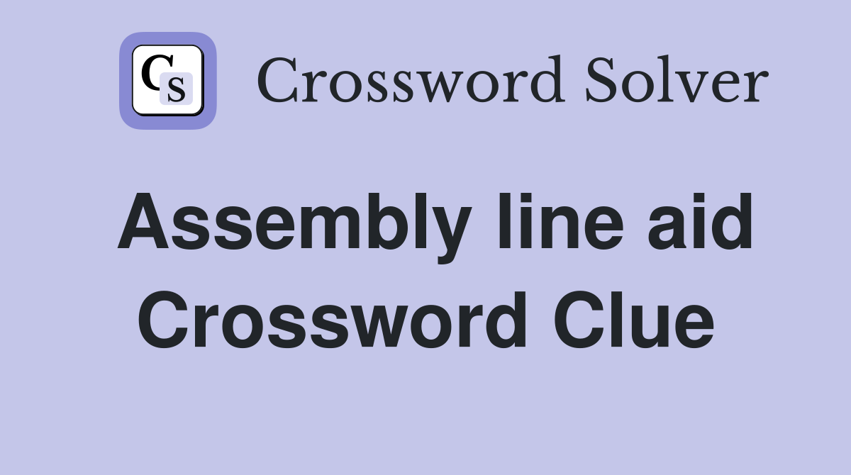 Assembly line aid Crossword Clue