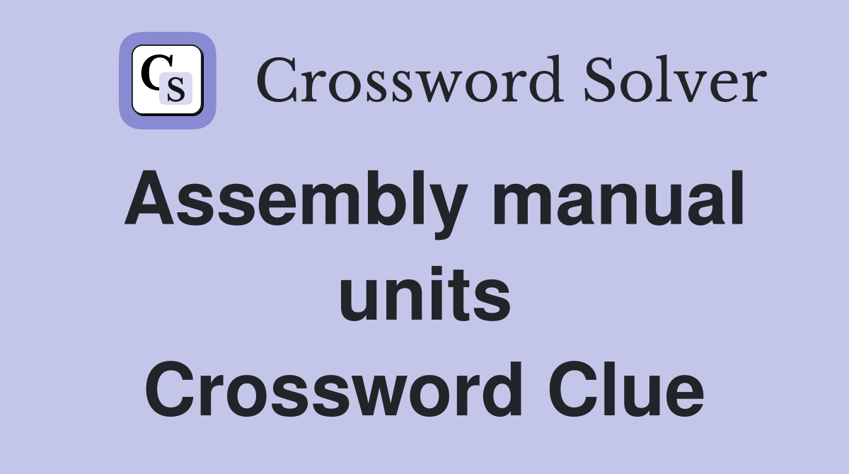 Assembly manual units Crossword Clue