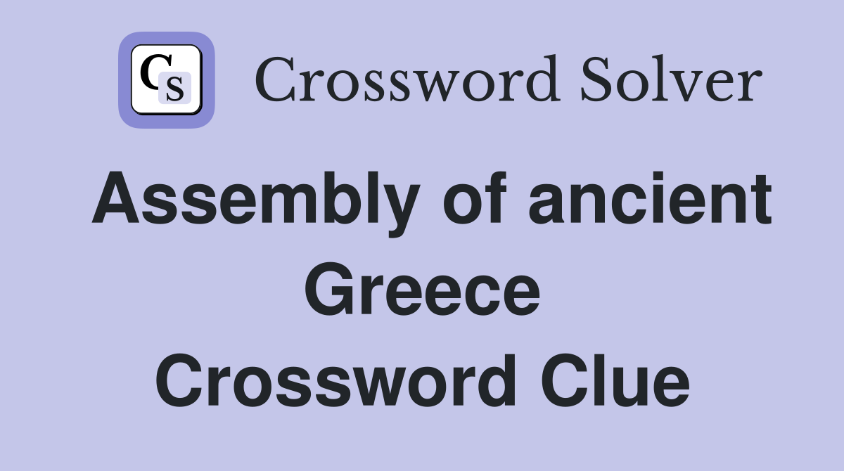 Assembly of ancient Greece Crossword Clue