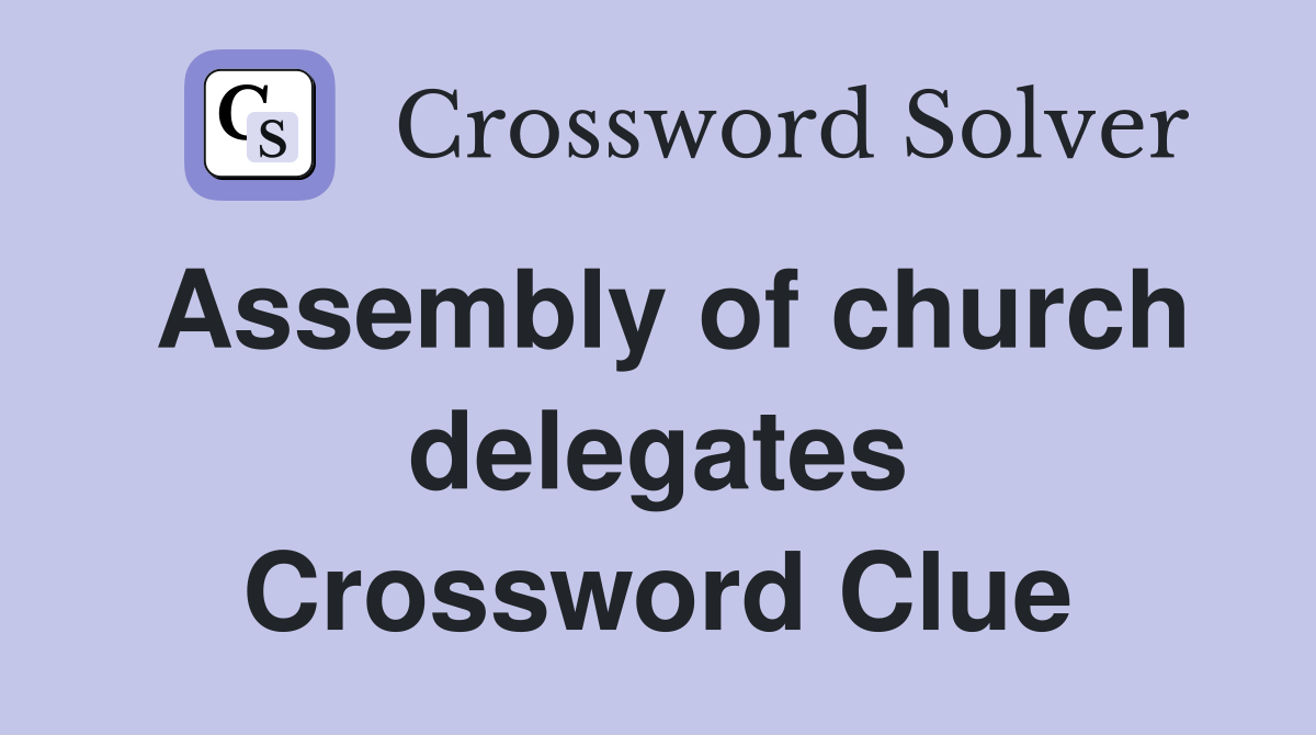 Assembly of church delegates Crossword Clue