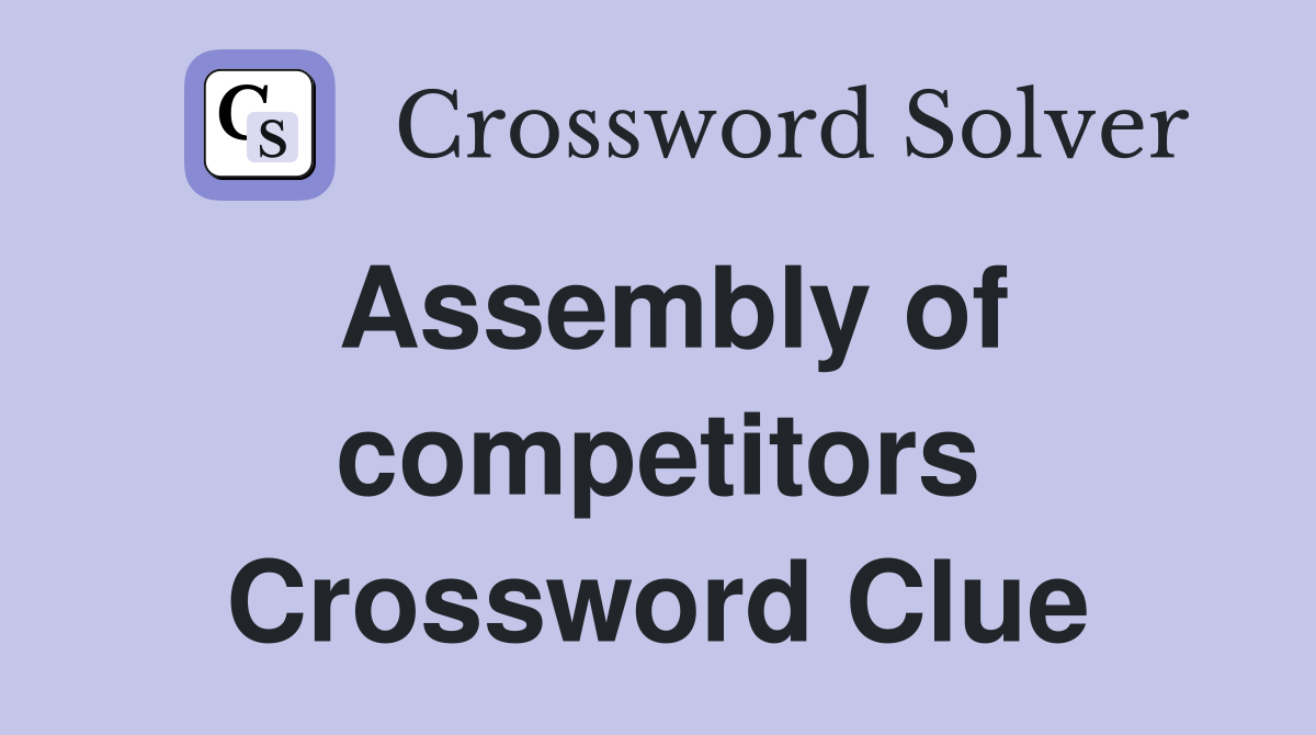 Assembly of competitors Crossword Clue