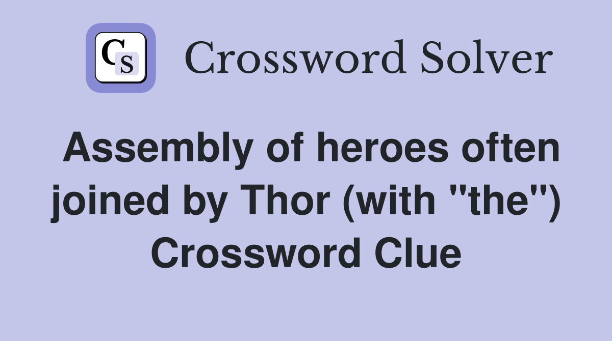 Assembly of heroes often joined by Thor (with "the") Crossword Clue